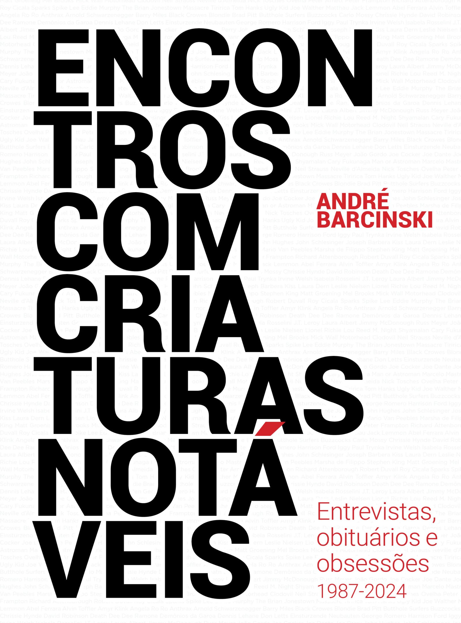 Encontro com Criaturas Notáveis - Entrevistas, Obituários e Obsessões 1987-2024 (Unknown Binding)