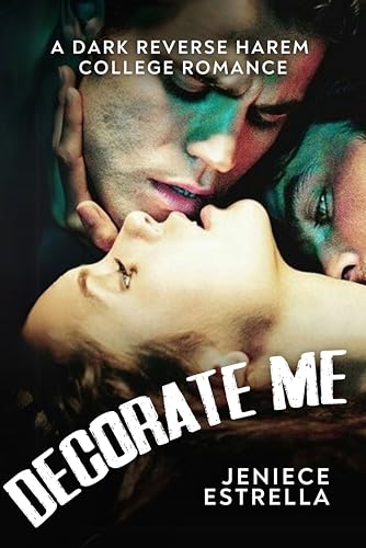 Decorate Me: A Dark Reverse Harem College Romance (Kindle Edition)