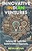 Innovative Indian Ventures:...
