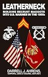 Leatherneck: Molding Recruit Maggots into U.S. Marines in the 1950s
