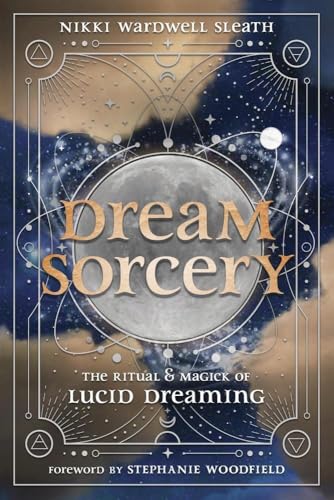 Dream Sorcery: The Ritual & Magick of Lucid Dreaming (Paperback)