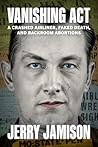Vanishing Act: A Crashed Airliner, Faked Death, and Backroom Abortions