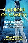 A Murder on Campus: The Professor, the Cop, and North Carolina’s Most Notorious Cold Case