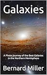 Galaxies: A Photo Journey of the Best Galaxies in the Northern Hemisphere Galaxies: A Photo Journey of the Best Galaxies in the Northern Hemisphere