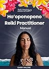 Ho'oponopono Reiki Practitioner: Manual