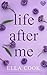 Life After Me