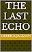 The Last Echo