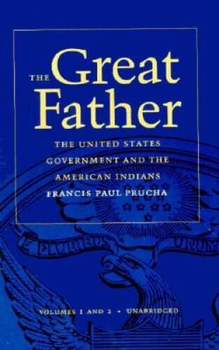 The Great Father: The United States Government and the American Indians (2 Volume Set)