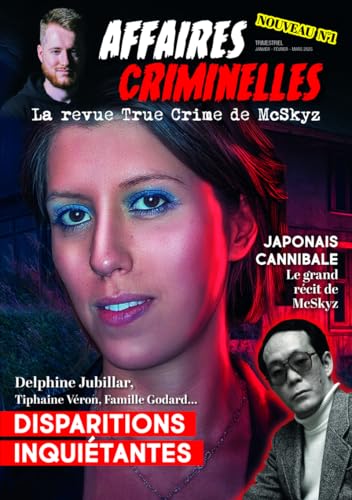 Affaires criminelles - Disparitions inquiétantes (La revue True Crime de McSkyz, #1)