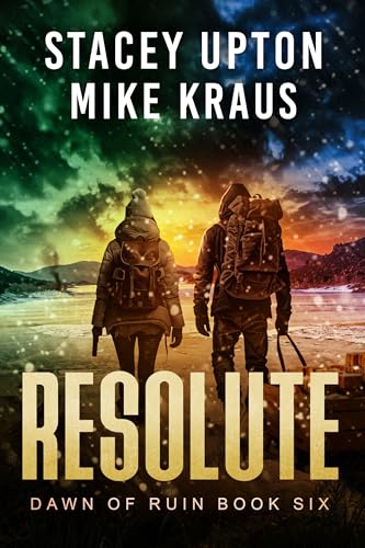 Resolute: Dawn of Ruin Book 6: (A Post-Apocalyptic Survival Thriller)