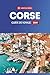 GUIDE DE VOYAGE CORSE 2025: Explorez l'île enchanteresse de la France, ses côtes accidentées, ses villages pittoresques et ses aventures inoubliables (French Edition)