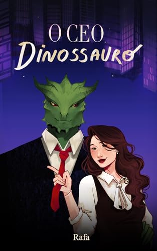 O CEO Dinossauro: e a secretária (Amores Jurássicos Livro 1) (Portuguese Edition)