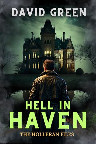 Hell In Haven: Holleran Case Files - 5 Complete Cases - Paranormal Investigator Series (Nick Holleran Urban Fantasy Series Book 4)