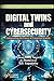 Digital Twins and Cybersecu...
