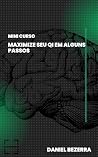 Maximize Seu QI Em Alguns Passos: Aumente Seu QI Em Alguns Passos (Portuguese Edition) Maximize Seu QI Em Alguns Passos: Aumente Seu QI Em Alguns Passos (Portuguese Edition)