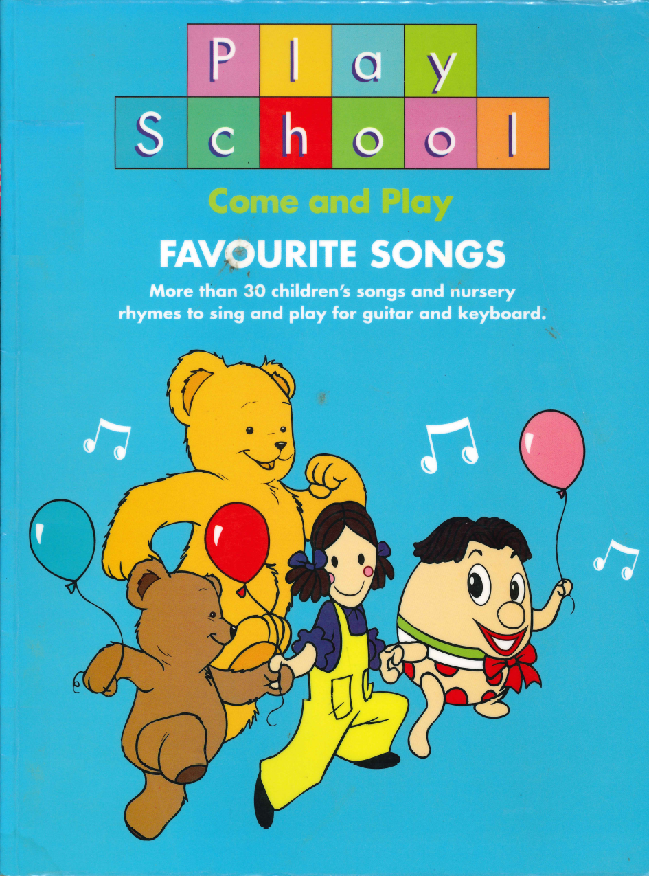 Play school come and play : favourite songs.