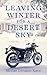Leaving Winter for a Desert Sky by Skylar Lyralen Kaye Leaving Winter for a Desert Sky by Skylar Lyralen Kaye