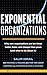 Exponential Organizations: ...