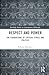 Respect and Power (Routledge Studies in Contemporary Philosophy)