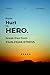 From Hurt to HERO. by David Windsor
