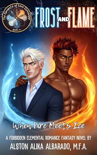 Frost and Flame: When Fire Meets Ice (The Elements of Love Chronicles)