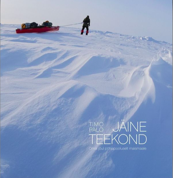 Jäine teekond: omal jõul põhjapooluselt mandrile (Hardcover)