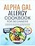 ALPHA GAL ALLERGY COOKBOOK ...