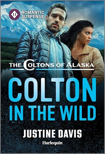 Colton in the Wild: An Action Adventure Suspense Romance (The Coltons of Alaska Book 1)