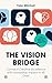 The Vision Bridge: Connect ...