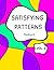 Satisfying Patterns - Malbu...