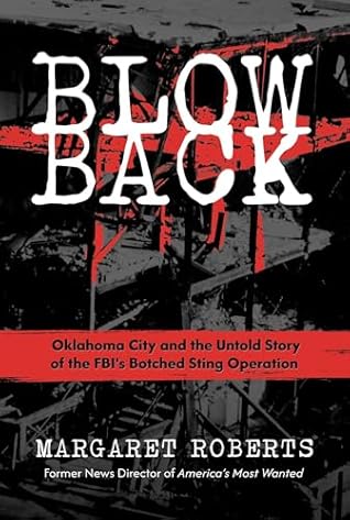 Blowback: The Untold Story of the FBI and the Oklahoma City Bombing