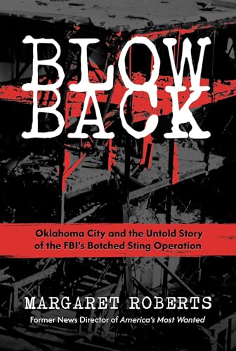 Blowback: The Untold Story of the FBI and the Oklahoma City Bombing (Hardcover)