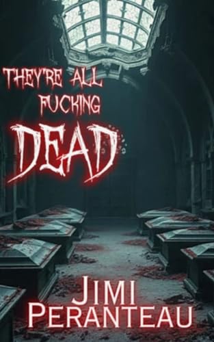 They're All Fucking Dead (Kindle Edition)