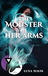 The Monster in Her Arms by Luna Malik