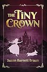 The Tiny Crown by Susan Barnett Braun