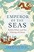 Emperor of the Seas: Kublai Khan and the Making of China