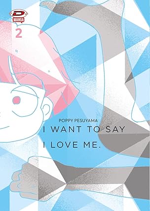 I want to say I love me. Sull'essere mangaka e transgender (Vol. 2).
