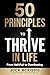 50 Principles to Thrive in Life: From Half-Full to Overflowing