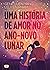 Uma História de Amor no Ano-novo Lunar