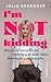 I'm not kidding - Das Buch von @juliabrandner.official: Warum ich keine Kinder möchte und dafür keine Entschuldigung brauche (German Edition)