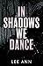 In Shadows We Dance
