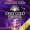 Only Cold Depths by Jennifer Estep
