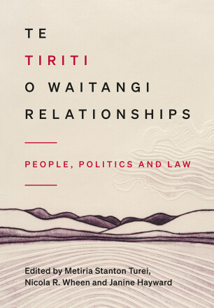 Te Tiriti o Waitangi Relationships: People, Politics and Law