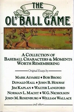The Ol' Ball Game: A Collection of Baseball Characters & Moments Worth Remembering (Hardback)