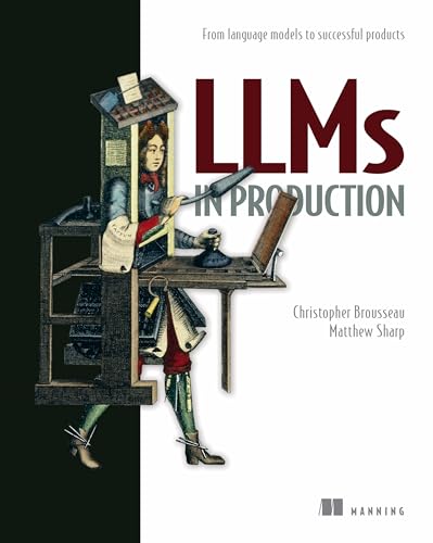 LLMs in Production: From language models to successful products (Paperback)