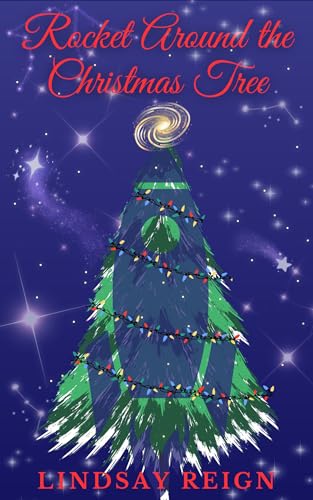 Rocket Around the Christmas Tree (Spacetacular holiday novellas Book 1)