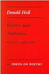 Poetry and Ambition: Essays 1982-88 (Poets On Poetry) Poetry and Ambition: Essays 1982-88 (Poets On Poetry)