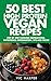 50 Best High Protein Vegan Recipes, Step by Step Cooking Inst... by Vic Harper