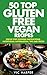 50 Top Gluten Free Vegan Re...