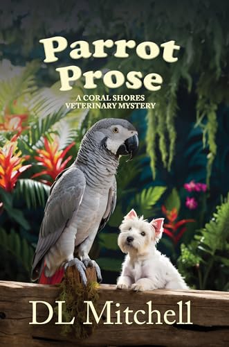 Parrot Prose (Coral Shores Veterinary Mystery #2)